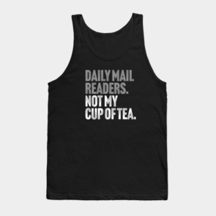 Daily Mail Readers - Not My Cup of Tea Funny Sarcasm Silver Vintage Style Joke Tank Top