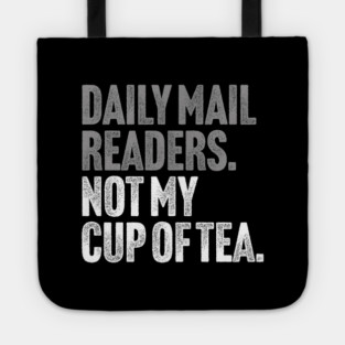 Daily Mail Readers - Not My Cup of Tea Funny Sarcasm Silver Vintage Style Joke Tote
