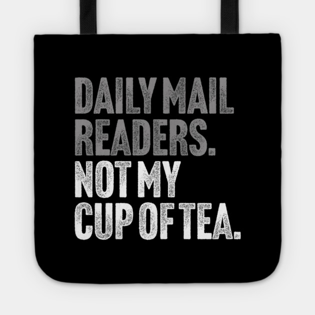 Daily Mail Readers - Not My Cup of Tea Funny Sarcasm Silver Vintage Style Joke Tote by Butter Creative