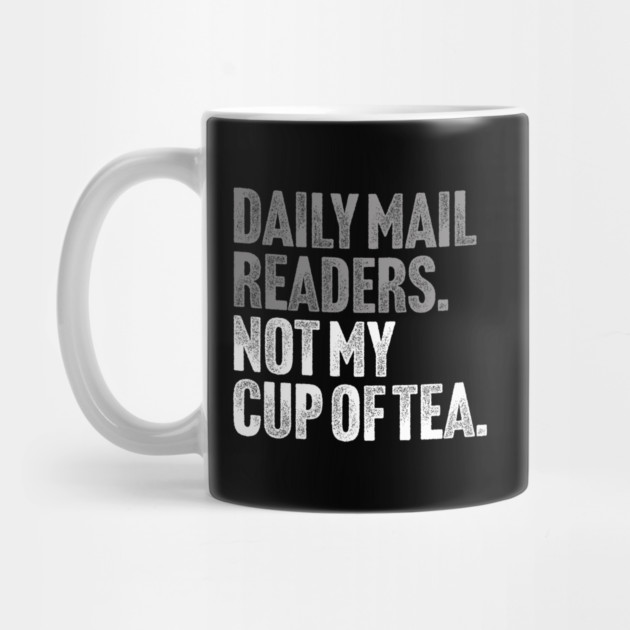 Daily Mail Readers - Not My Cup of Tea Funny Sarcasm Silver Vintage Style Joke by Butter Creative