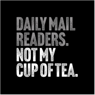 Daily Mail Readers - Not My Cup of Tea Funny Sarcasm Silver Vintage Style Joke Posters and Art