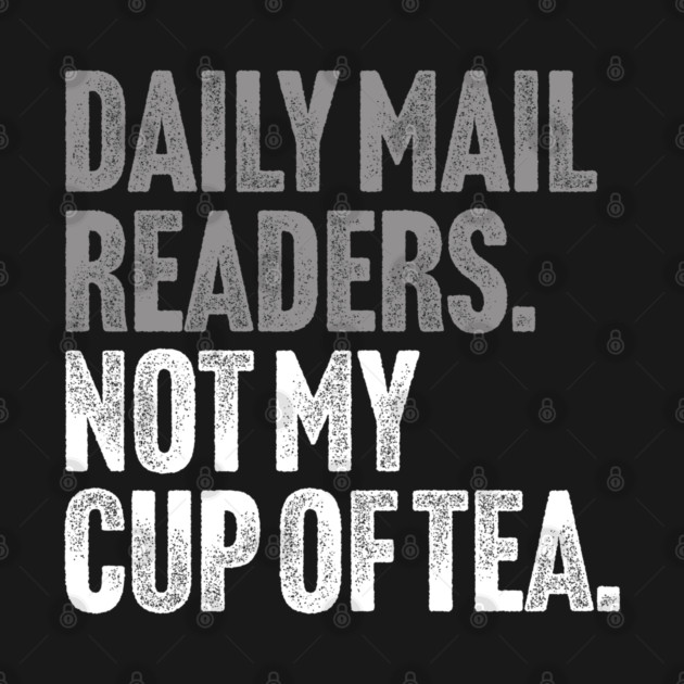 Daily Mail Readers - Not My Cup of Tea Funny Sarcasm Silver Vintage Style Joke by Butter Creative