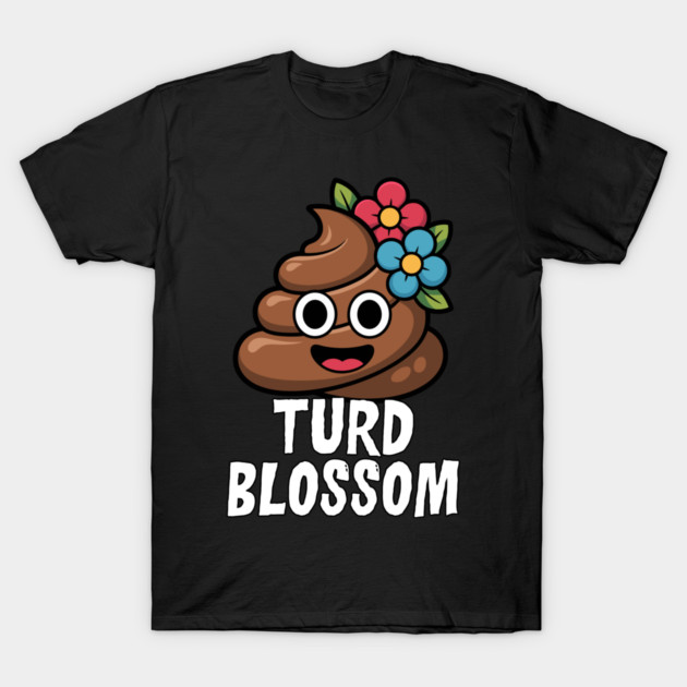 Turd Blossom Funny Cartoon Poop Character T-Shirt by belownormal