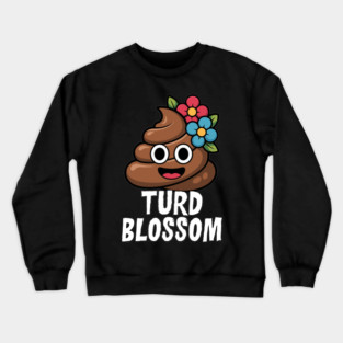 Turd Blossom Funny Cartoon Poop Character Crewneck Sweatshirt