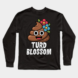 Turd Blossom Funny Cartoon Poop Character Long Sleeve T-Shirt
