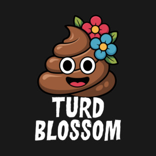 Turd Blossom Funny Cartoon Poop Character T-Shirt