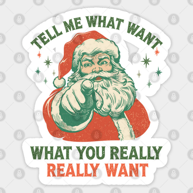 Funny Christmas Santa – Tell Me What You Really Want | Retro Holiday Humor Sticker by JessArty