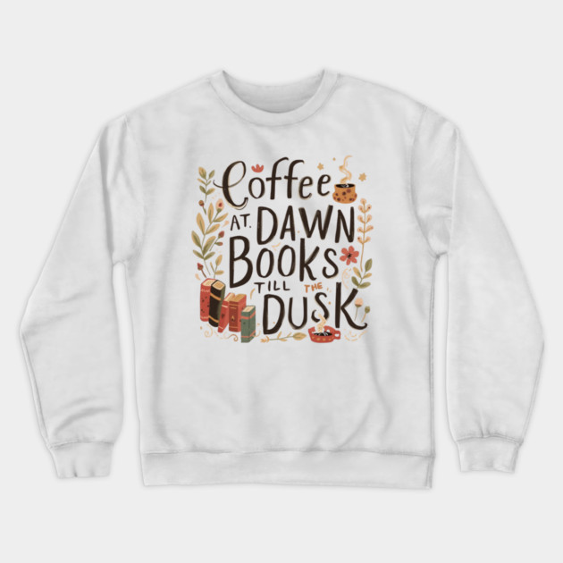 Coffee at Dawn Books Till Dusk Crewneck Sweatshirt by SR8891