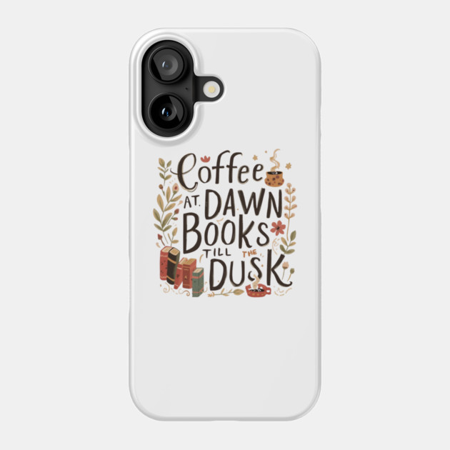 Coffee at Dawn Books Till Dusk Phone Case by SR8891