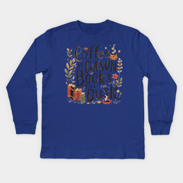 Coffee at Dawn Books Till Dusk Kids Long Sleeve T-Shirt by SR8891
