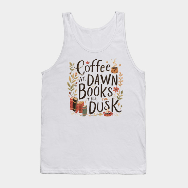 Coffee at Dawn Books Till Dusk Tank Top by SR8891