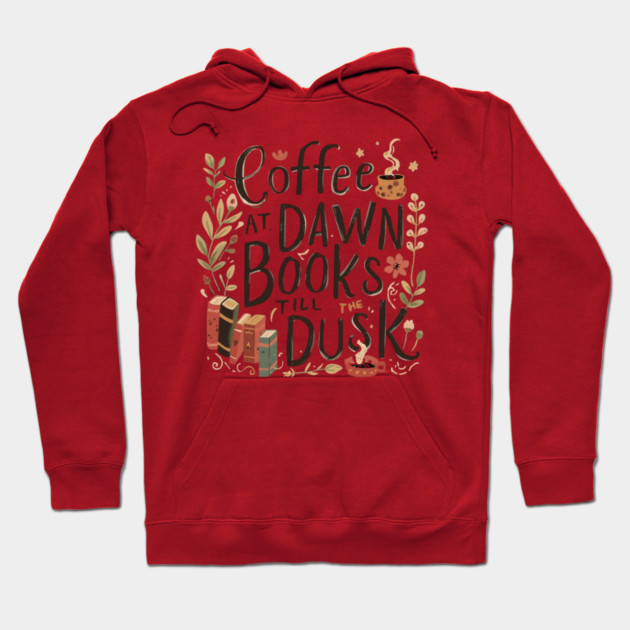Coffee at Dawn Books Till Dusk Hoodie by SR8891