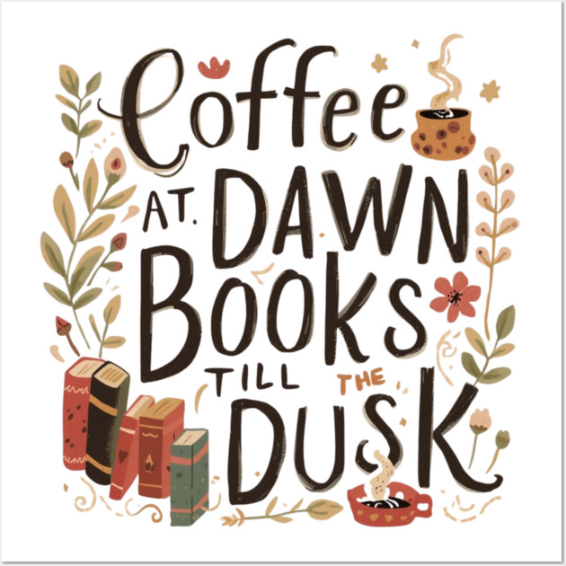 Coffee at Dawn Books Till Dusk Wall Art by SR8891