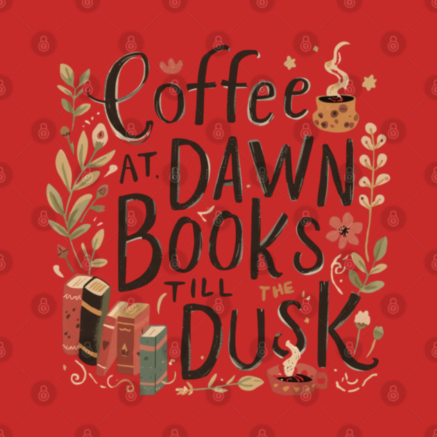 Coffee at Dawn Books Till Dusk by SR8891