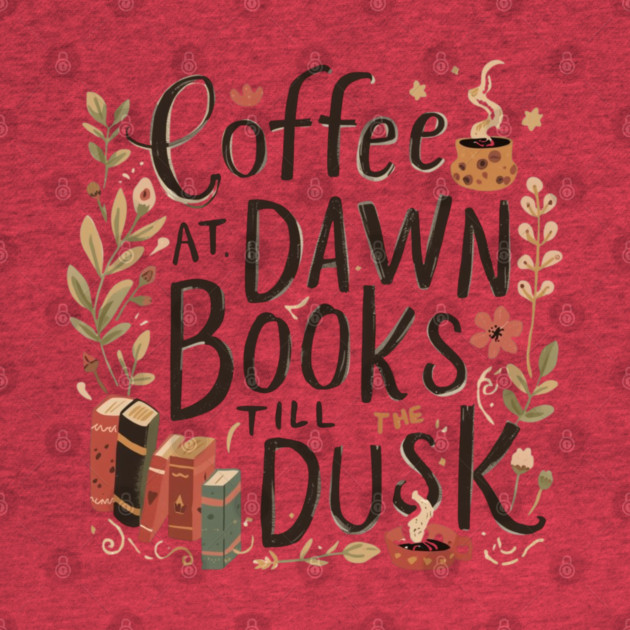 Coffee at Dawn Books Till Dusk by SR8891