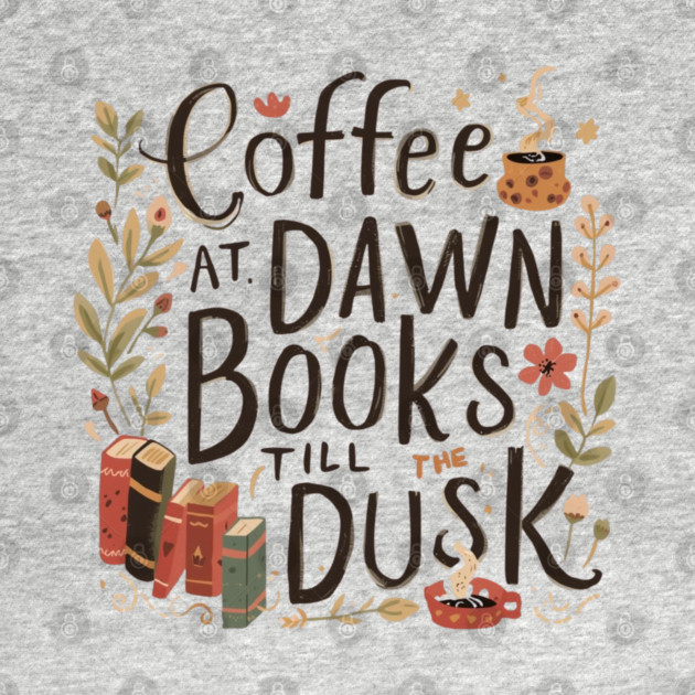 Coffee at Dawn Books Till Dusk by SR8891