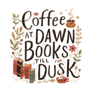 Coffee at Dawn Books Till Dusk T-Shirt