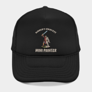 Worlds Okayest Mini Painter Hat
