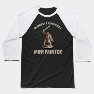 Worlds Okayest Mini Painter Baseball T-Shirt