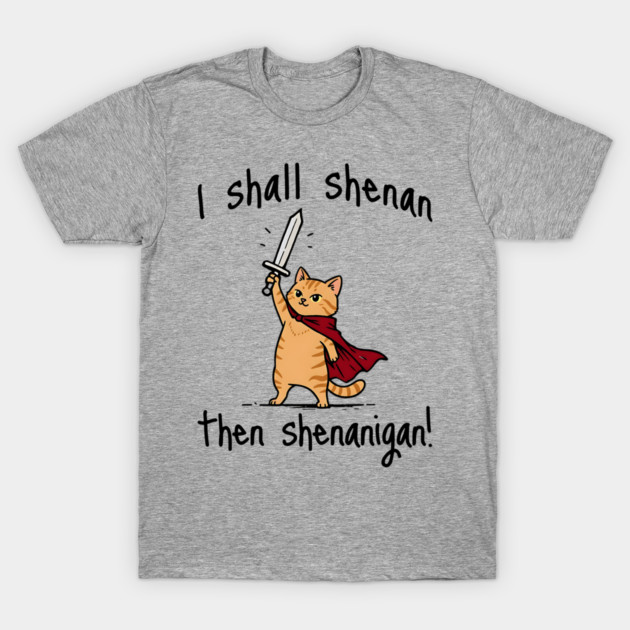 Cute Quest Orange Cat says I Shall Shenan Then Shenanigan! T-Shirt by Luxinda