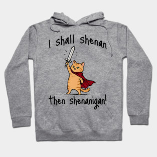 Cute Quest Orange Cat says I Shall Shenan Then Shenanigan! Hoodie