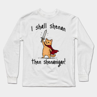 Cute Quest Orange Cat says I Shall Shenan Then Shenanigan! Long Sleeve T-Shirt