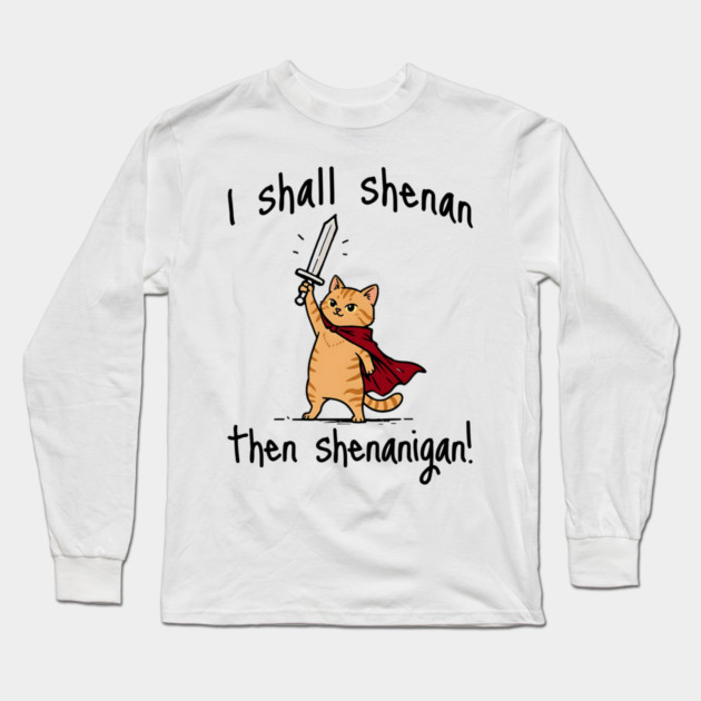 Cute Quest Orange Cat says I Shall Shenan Then Shenanigan! Long Sleeve T-Shirt by Luxinda