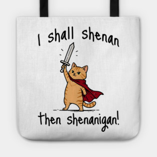 Cute Quest Orange Cat says I Shall Shenan Then Shenanigan! Tote