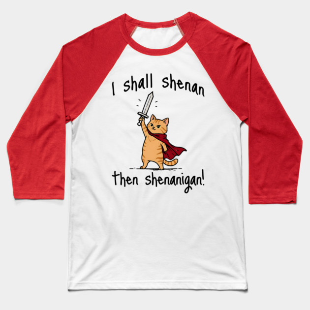 Cute Quest Orange Cat says I Shall Shenan Then Shenanigan! Baseball T-Shirt by Luxinda