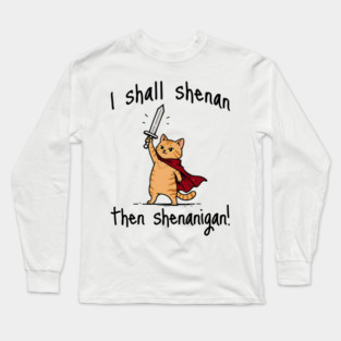 Cute Quest Orange Cat says I Shall Shenan Then Shenanigan! Long Sleeve T-Shirt