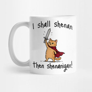 Cute Quest Orange Cat says I Shall Shenan Then Shenanigan! Mug