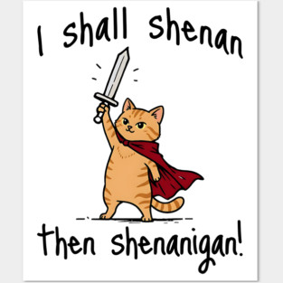 Cute Quest Orange Cat says I Shall Shenan Then Shenanigan! Posters and Art