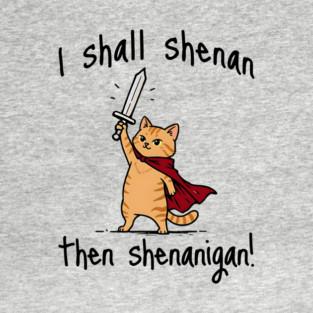 Cute Quest Orange Cat says I Shall Shenan Then Shenanigan! T-Shirt