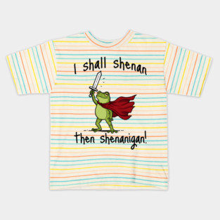 Cute Quest Frog says I Shall Shenan Then Shenanigan! Kids T-Shirt