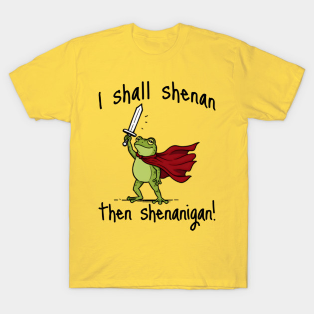 Cute Quest Frog says I Shall Shenan Then Shenanigan! T-Shirt by Luxinda
