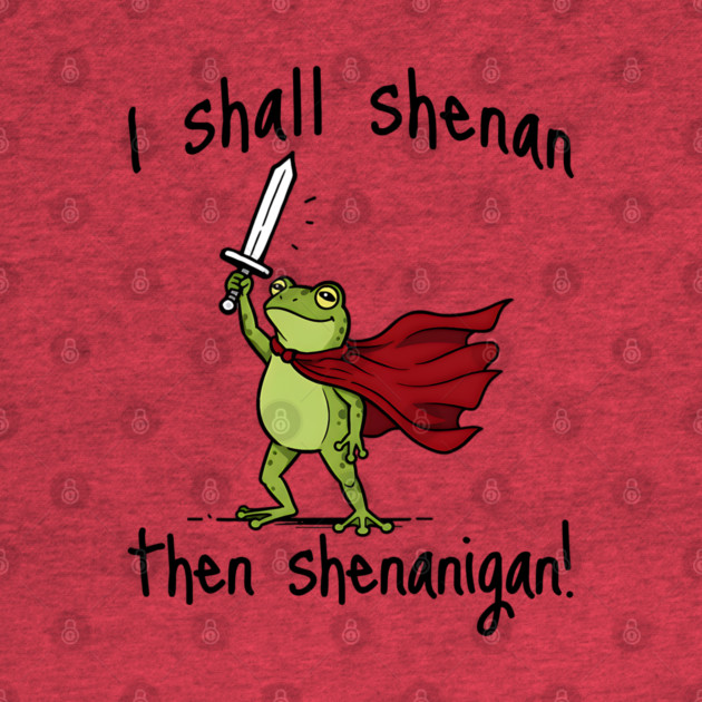 Cute Quest Frog says I Shall Shenan Then Shenanigan! by Luxinda