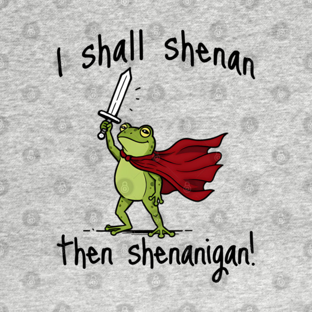 Cute Quest Frog says I Shall Shenan Then Shenanigan! by Luxinda