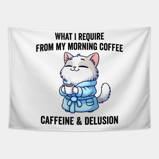 What I Require From My Morning Coffee Sarcastic Cat Tapestry by Luxinda
