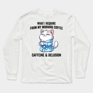 What I Require From My Morning Coffee Sarcastic Cat Long Sleeve T-Shirt