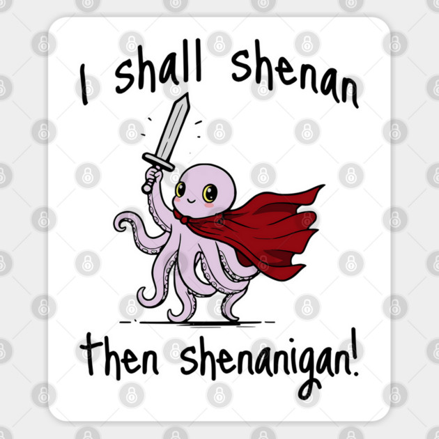 Cute Quest Octopus says I Shall Shenan Then Shenanigan! Sticker by Luxinda
