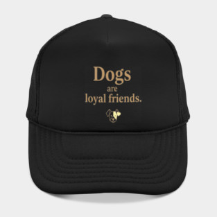 Dogs Are Loyal Friends T-Shirt – Heartwarming Minimalist Dog Lover Tee | Cute Modern Typography Design for Pet Owners, Dog Moms & Dog Dads Hat