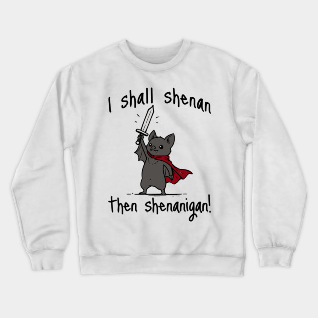 Cute Quest Bat says I Shall Shenan Then Shenanigan! Crewneck Sweatshirt by Luxinda