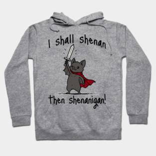 Cute Quest Bat says I Shall Shenan Then Shenanigan! Hoodie