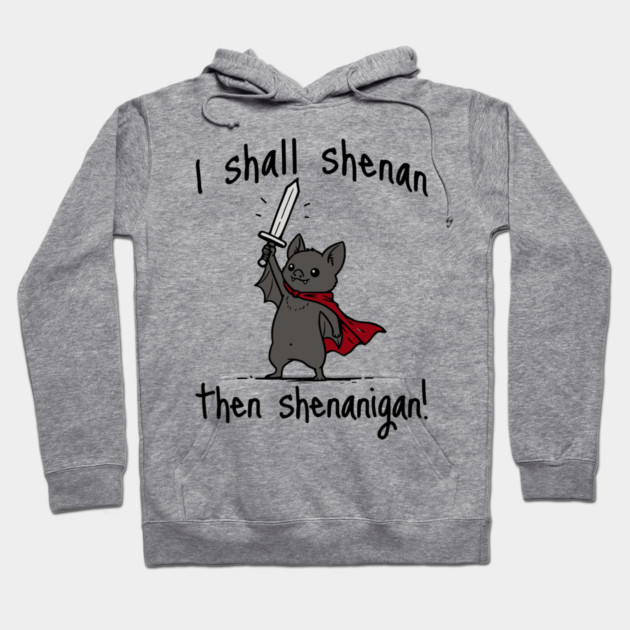 Cute Quest Bat says I Shall Shenan Then Shenanigan! Hoodie by Luxinda