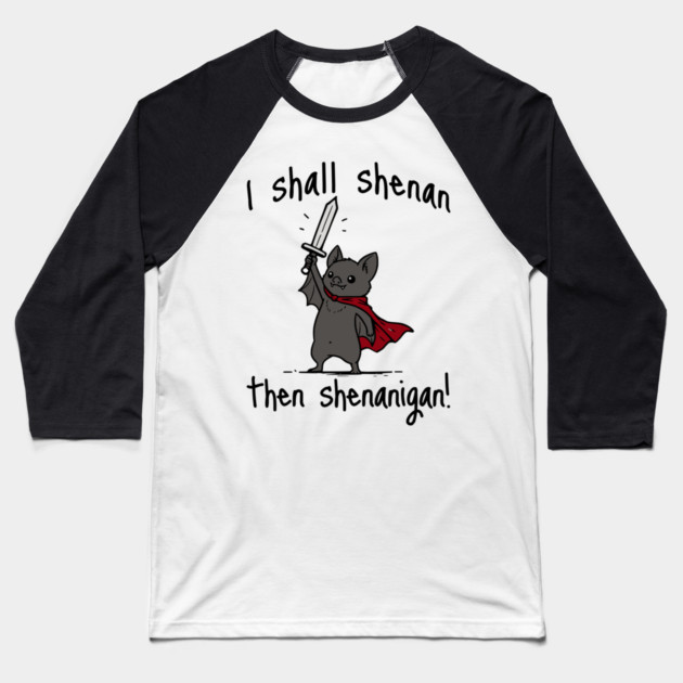 Cute Quest Bat says I Shall Shenan Then Shenanigan! Baseball T-Shirt by Luxinda