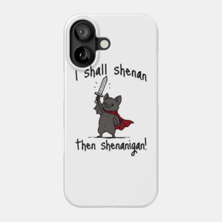 Cute Quest Bat says I Shall Shenan Then Shenanigan! Phone Case