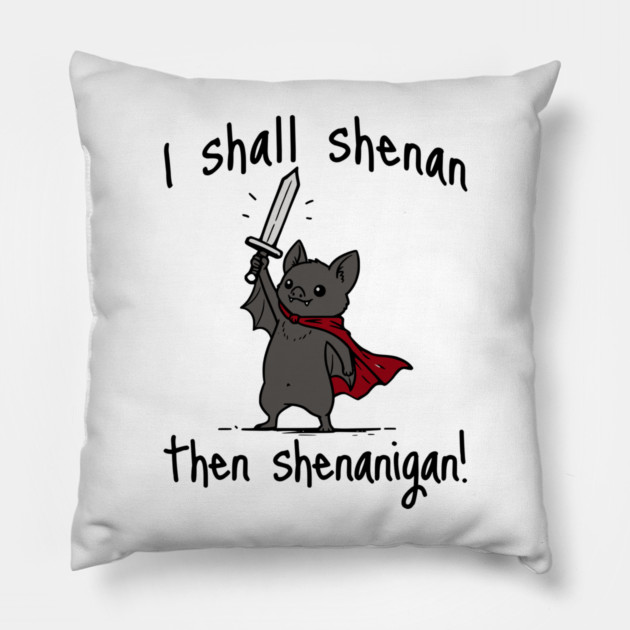 Cute Quest Bat says I Shall Shenan Then Shenanigan! Pillow by Luxinda
