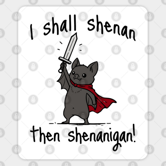 Cute Quest Bat says I Shall Shenan Then Shenanigan! Sticker by Luxinda