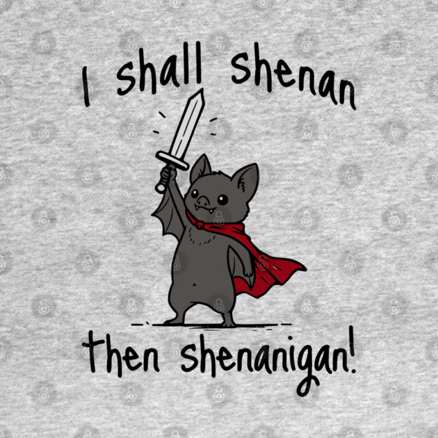 Cute Quest Bat says I Shall Shenan Then Shenanigan! by Luxinda