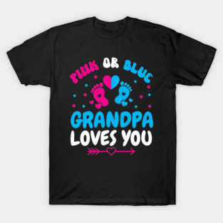 Pink or Blue Grandpa Loves You T-Shirt